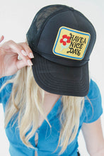 Load image into Gallery viewer, Have A Nice Day Trucker Hat
